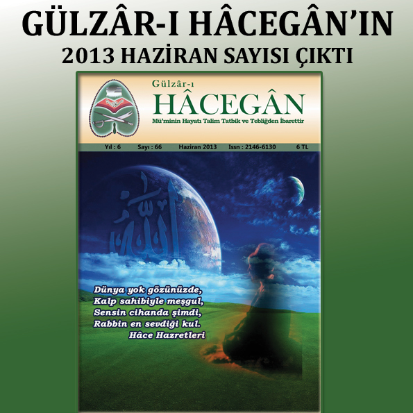 GÜLZAR-I HACEGAN'IN 2013 HAZİRAN SAYISI ÇIKTI